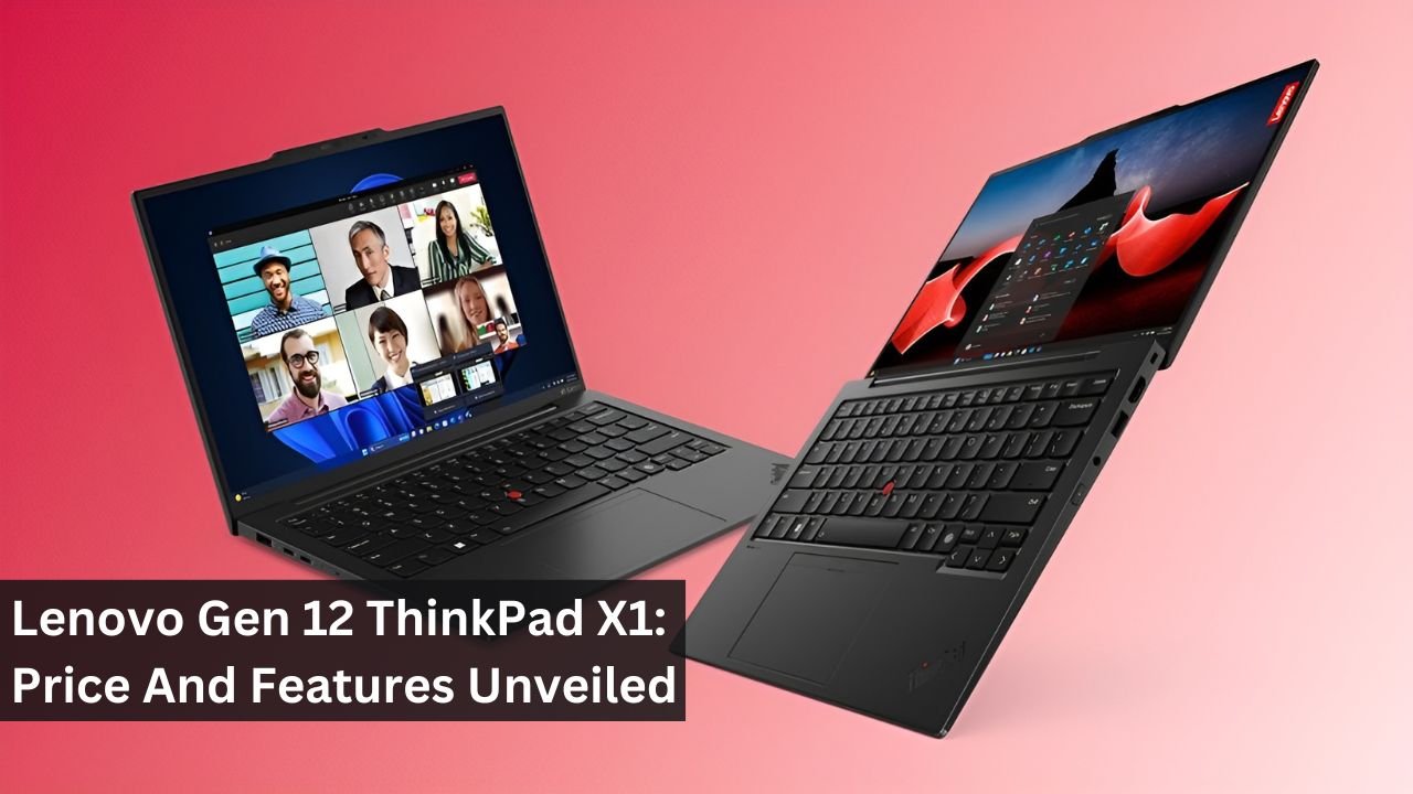 Lenovo Gen 12 ThinkPad X1: Price And Features Unveiled