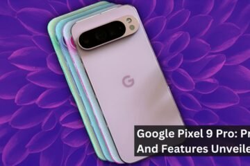 Google Pixel 9 Pro: Price And Features Unveiled