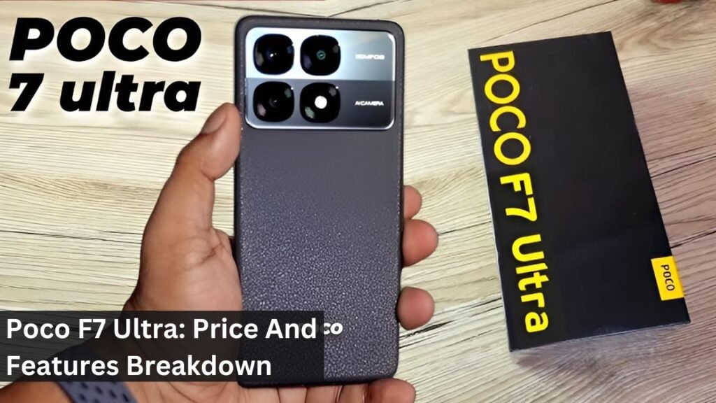 Poco F7 Ultra: Price And Features Breakdown Poco F7 Ultra: Price And Features Breakdown