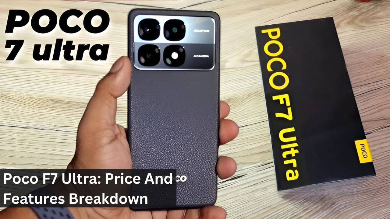 Poco F7 Ultra: Price And Features Breakdown