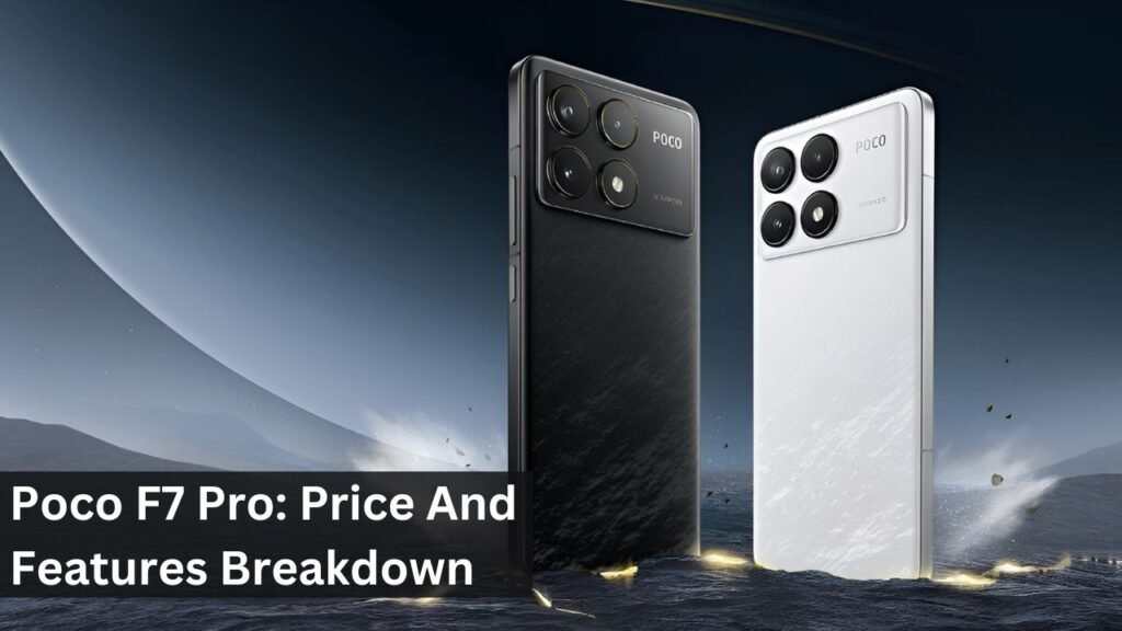 Poco F7 Pro: Price And Features Breakdown Poco F7 Pro: Price And Features Breakdown