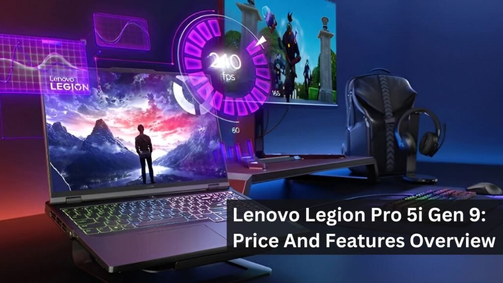 Lenovo Legion Pro 5i Gen 9: Price And Features Overview Lenovo Legion Pro 5i Gen 9: Price And Features Overview