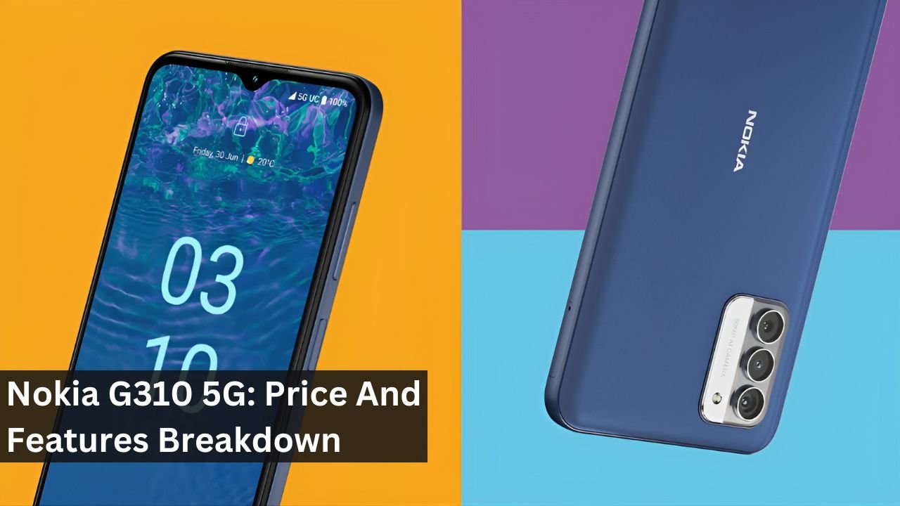 Nokia G310 5G: Price And Features Breakdown