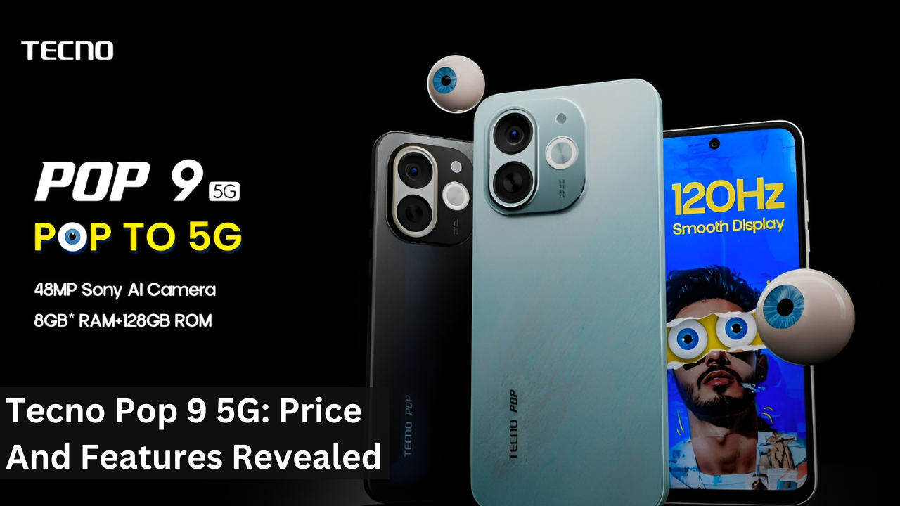 Tecno Pop 9 5G: Price And Features Revealed
