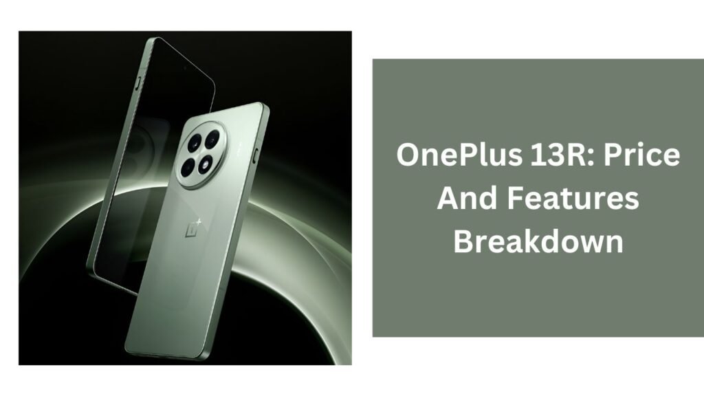 OnePlus 13R: Price And Features Breakdown OnePlus 13R: Price And Features Breakdown