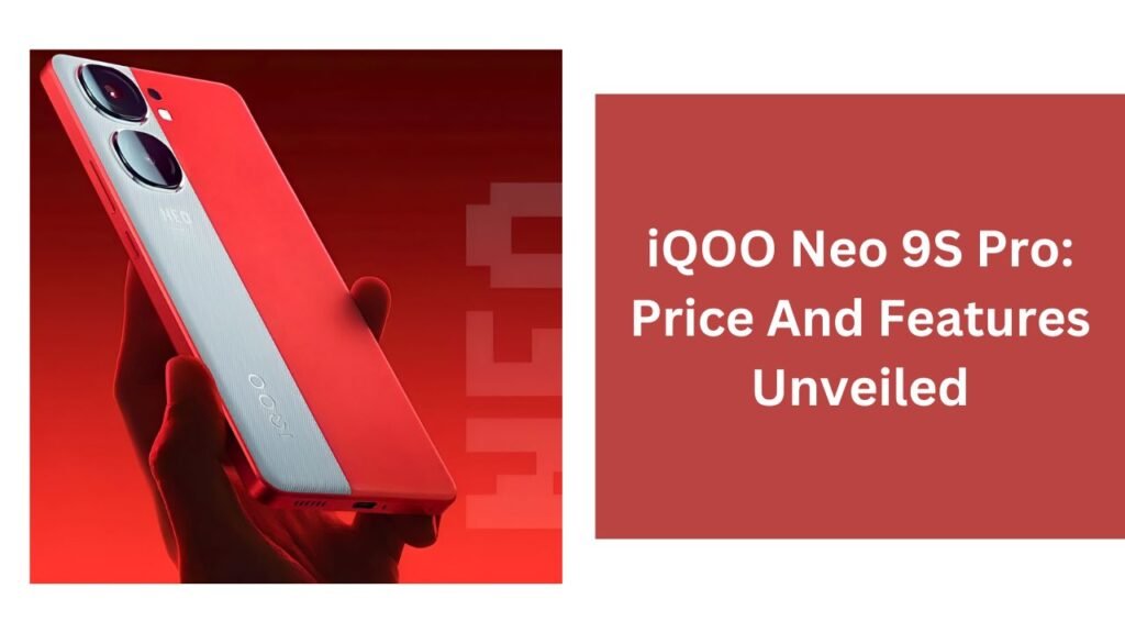 iQOO Neo 9S Pro: Price And Features Unveiled