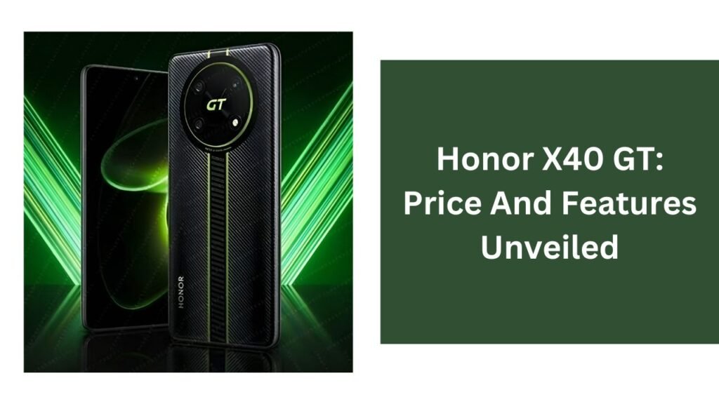 Honor X40 GT: Price And Features Unveiled