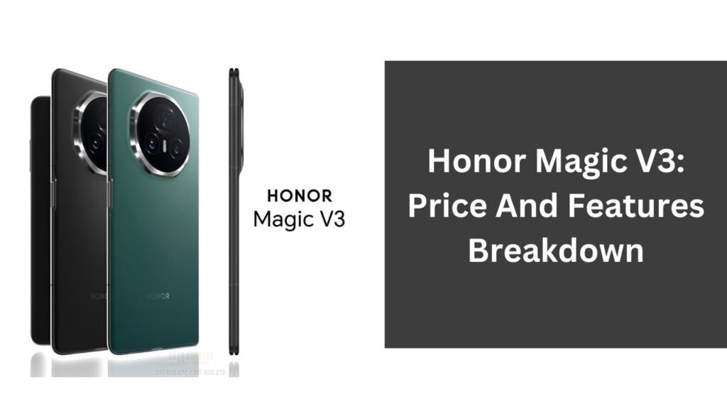 Honor Magic V3: Price And Features Breakdown Honor Magic V3: Price And Features Breakdown