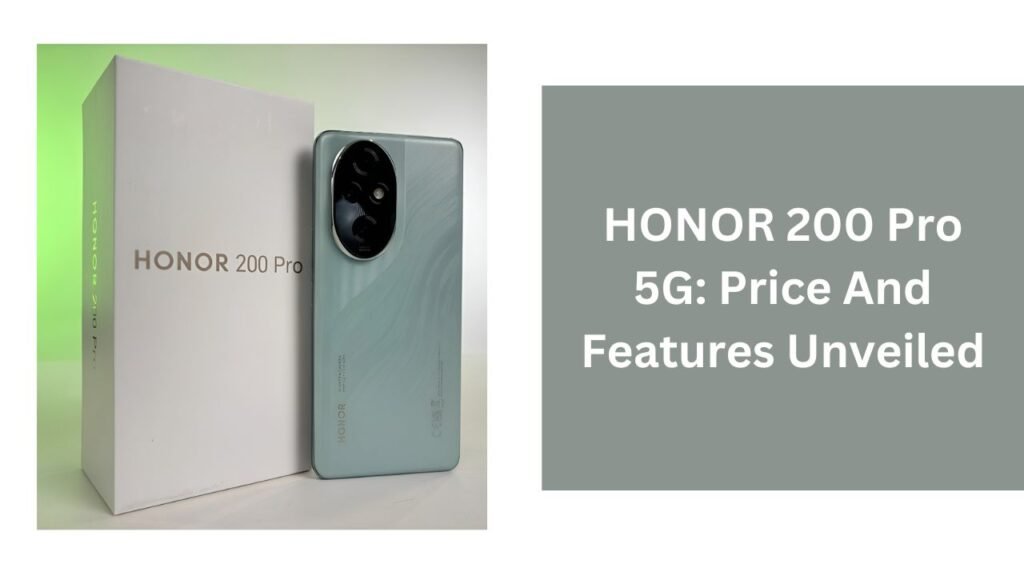 HONOR 200 Pro 5G: Price And Features Unveiled