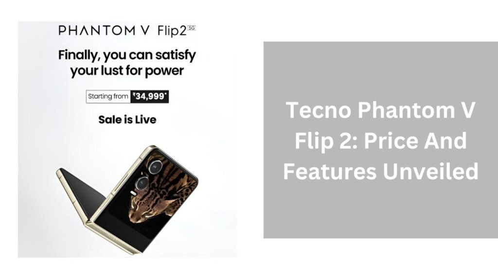 Tecno Phantom V Flip 2: Price And Features Unveiled Tecno Phantom V Flip 2: Price And Features Unveiled