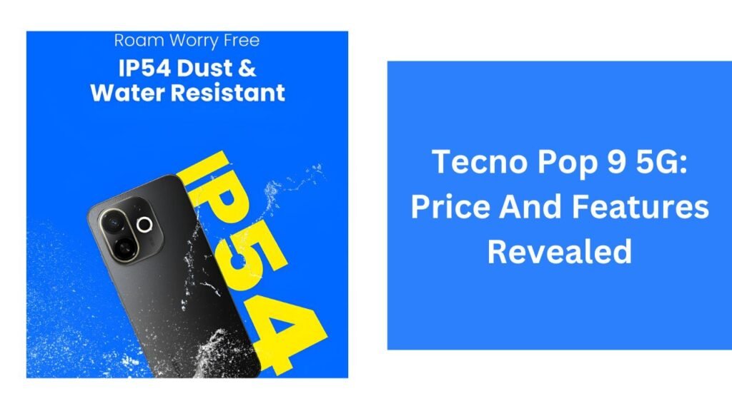 Tecno Pop 9 5G: Price And Features Revealed Tecno Pop 9 5G: Price And Features Revealed