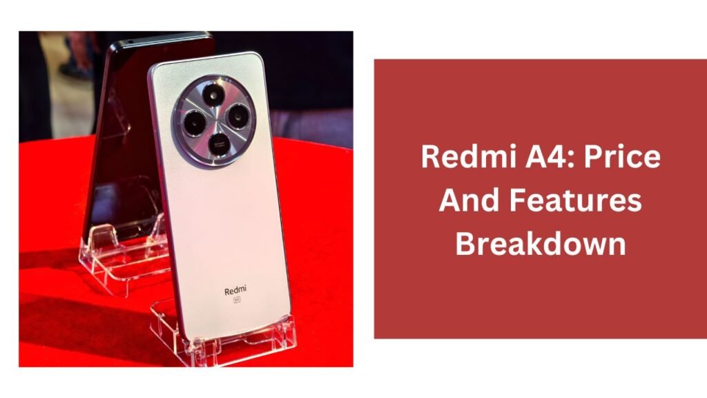 Redmi A4: Price And Features Breakdown Redmi A4: Price And Features Breakdown