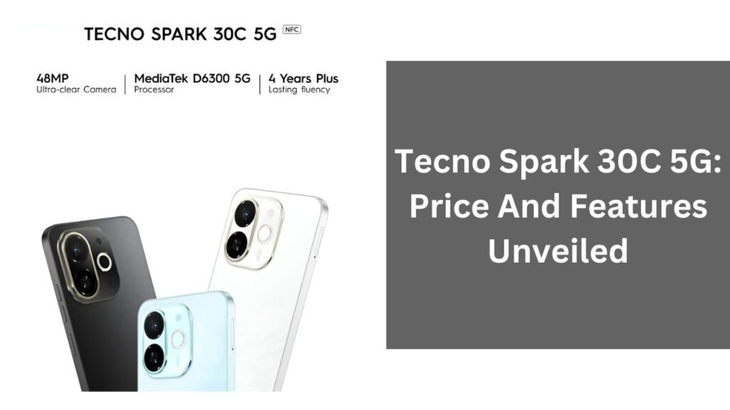 Tecno Spark 30C 5G: Price And Features Unveiled Tecno Spark 30C 5G: Price And Features Unveiled