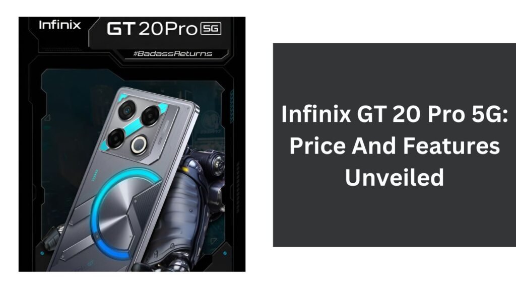 Infinix GT 20 Pro 5G: Price And Features Unveiled