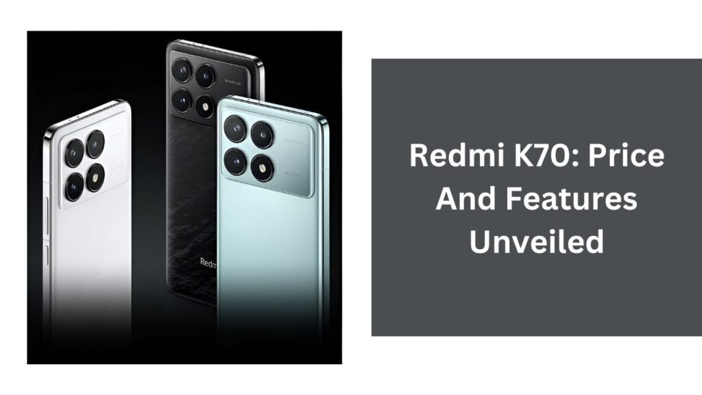 Redmi K70: Price And Features Unveiled Redmi K70: Price And Features Unveiled