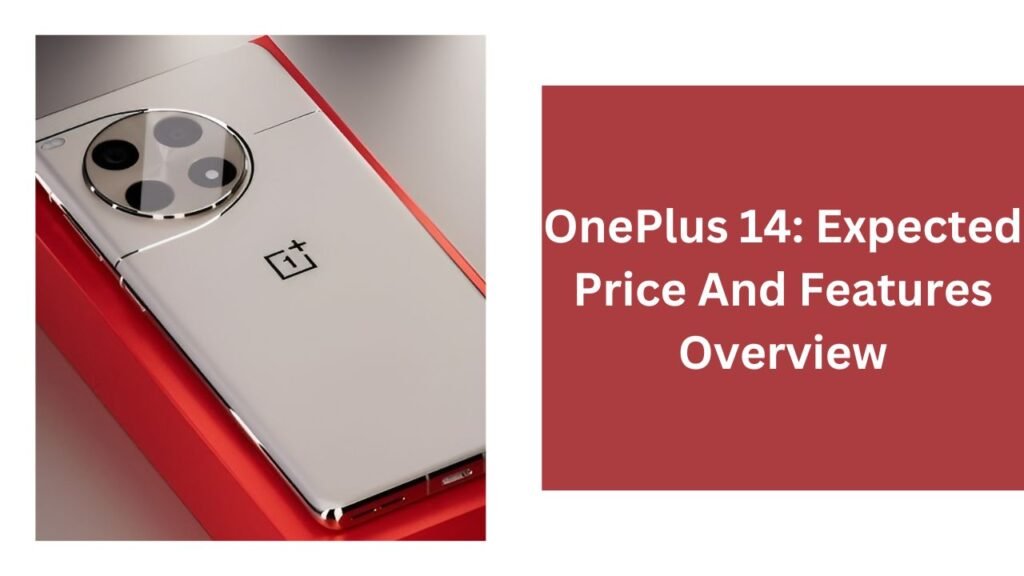 OnePlus 14: Expected Price And Features Overview