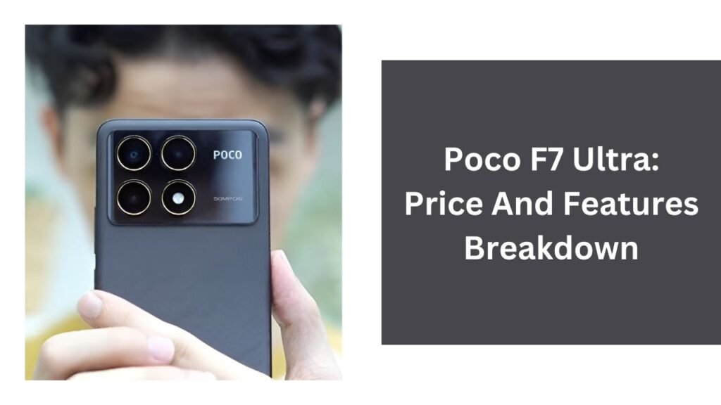 Poco F7 Ultra: Price And Features Breakdown Poco F7 Ultra: Price And Features Breakdown