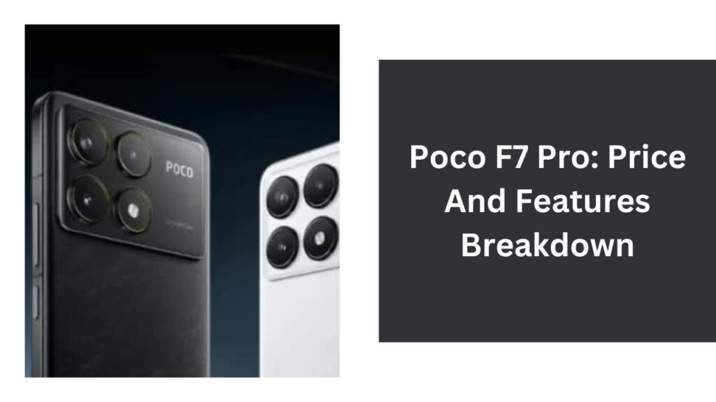 Poco F7 Pro: Price And Features Breakdown