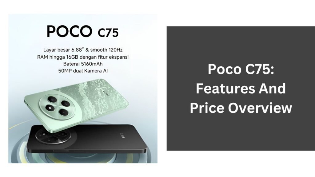 Poco C75: Features And Price Overview Poco C75: Features And Price Overview