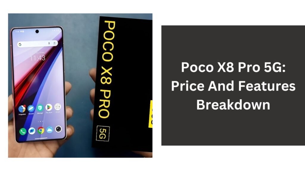 Poco X8 Pro 5G: Price And Features Breakdown Poco X8 Pro 5G: Price And Features Breakdown
