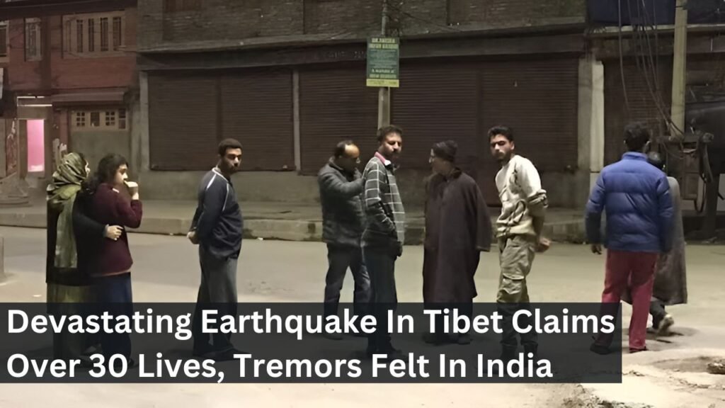 Devastating Earthquake In Tibet Claims Over 30 Lives, Tremors Felt In India Devastating Earthquake In Tibet Claims Over 30 Lives, Tremors Felt In India