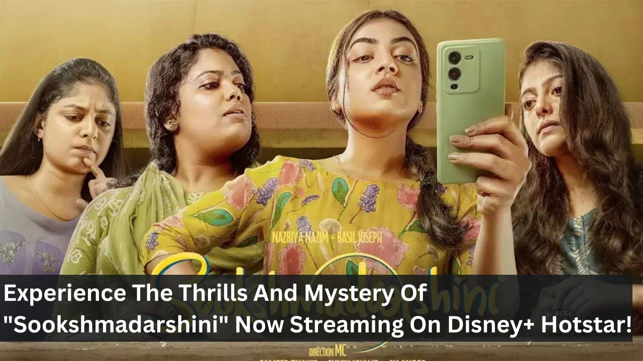 Experience The Thrills And Mystery Of "Sookshmadarshini" Now Streaming On Disney+ Hotstar!