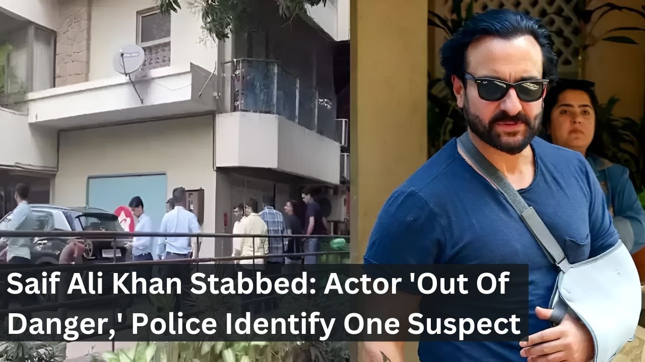Saif Ali Khan Stabbed: Actor 'Out Of Danger,' Police Identify One Suspect