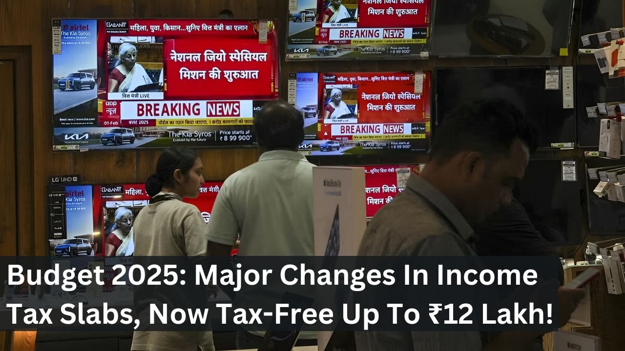 Budget 2025: Major Changes In Income Tax Slabs, Now Tax-Free Up To ₹12 Lakh!